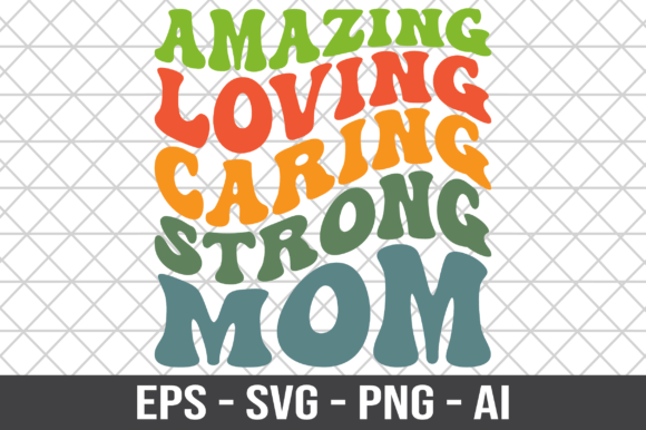 Amazing Loving Caring Strong Mom SVG Review