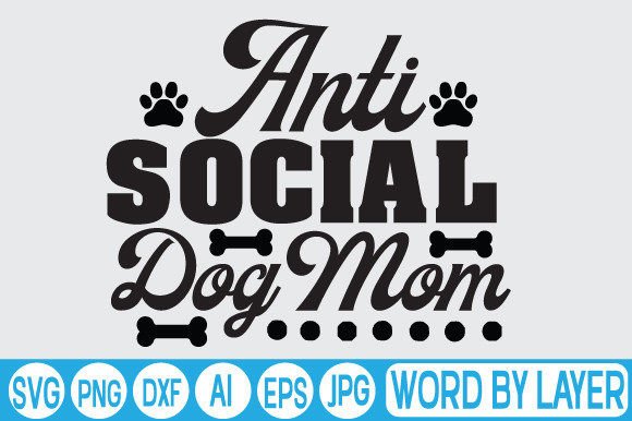 Anti Social Dog Mom Svg Design Graphics and Crafts Review