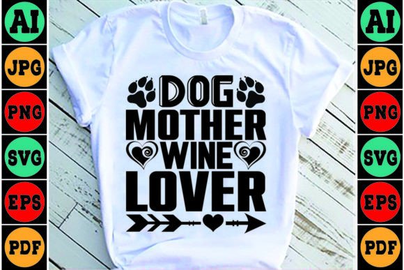 Dog Mother Wine Lover Mom SVG Design Graphics and Crafts