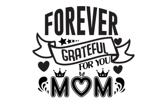Forever Grateful for You Mom SVG Graphics and Crafts Review