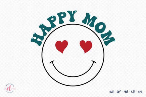 Happy Mom SVG - Retro Mother s Day SVG Graphics and Crafts