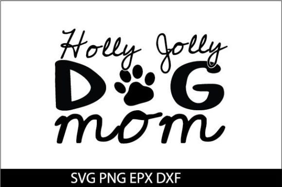 Holly Jolly Dog Mom SVG DESIGNa Graphics & Crafts Review