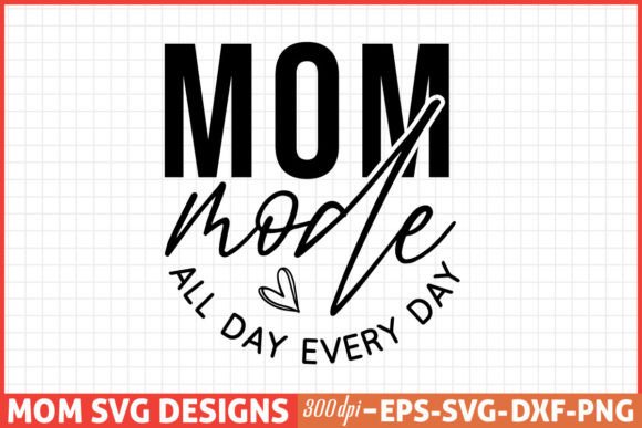 Mother’s Day SVG: Mom Mode All D Graphics for Crafts