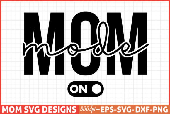 Mothers Day SVG, Mom SVG, Mom Mode on Graphics and Crafts