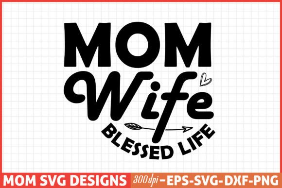 Mothers Day SVG, Mom SVG, Mom Wife Bless Graphics and Crafts