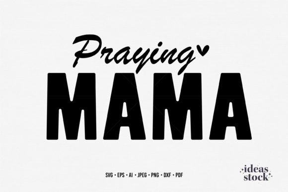 Mothers Svg. Praying Mama Svg. Mom Svg. Graphics and Crafts Review
