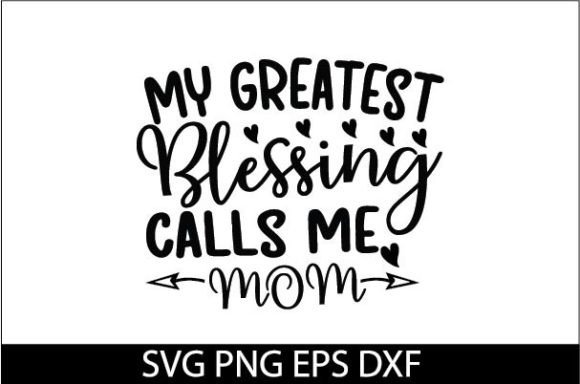 My Greatest Blessing Calls Me Mom SVG D Graphics and Crafts Review