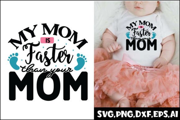 My Mom is Faster Than Your Mom Svg Graphics and Crafts