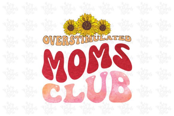Overstimulated Moms Club Mom Svg Graphics for Crafts