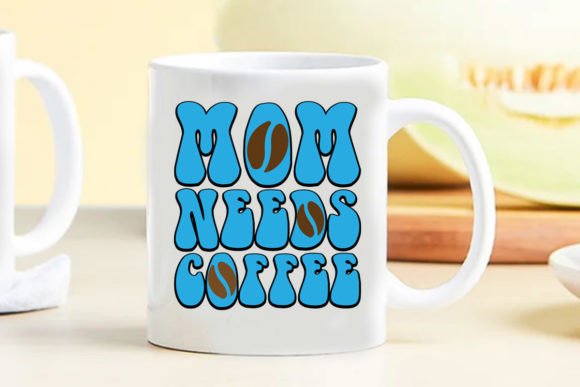Retro Mom Svg Mom Needs Coffee Graphics and Crafts
